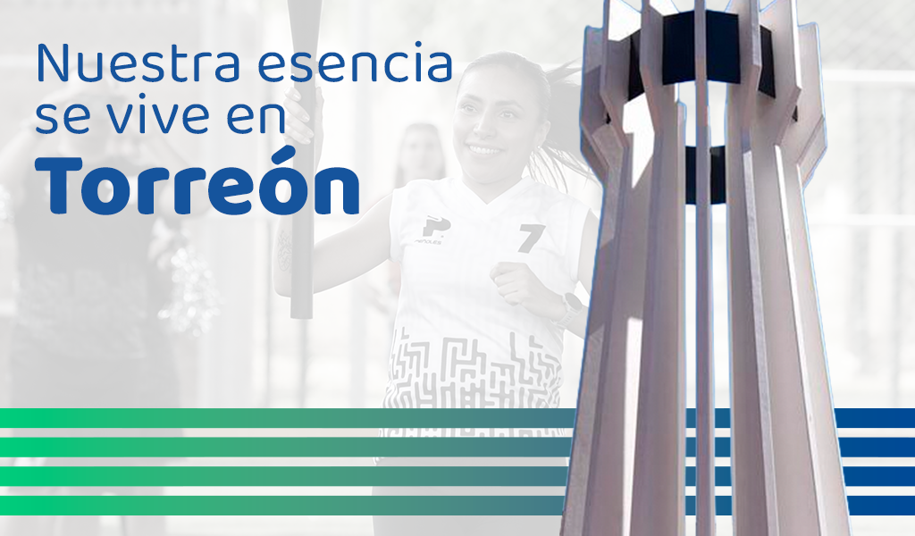 Nuestra esencia se vive en Torreón